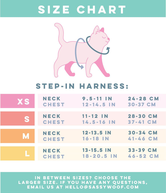 Neck: Measure where a collar naturally sits. Chest: Measure widest part of cat's chest.Size XS – Neck: 9.5 to 11 inches (24–28 cm), Chest: 12 to 14.5 inches (30–37 cm).
Size S – Neck: 11 to 12 inches (28–30 cm), Chest: 14.5 to 16 inches (37–41 cm).
Size M – Neck: 12 to 13.5 inches (30–34 cm), Chest: 16 to 18 inches (41–46 cm).
Size L – Neck: 13 to 15.5 inches (33–39 cm), Chest: 18 to 20.5 inches (46–52 cm).
