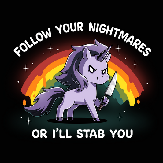 Premium Cotton T-shirt_TeeTurtle black Follow Your Nightmares Premium Cotton T-shirt featuring a light purple unicorn holding a knife in front of a drippy rainbow. The unicorn is smirking. The text reads "Follow Your Nightmares Or I'll Stab You."