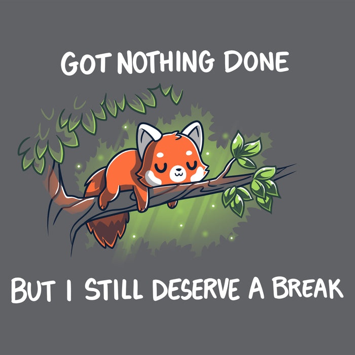 Premium Cotton T-shirt_TeeTurtle Got Nothing Done Charcoal Gray t-shirt featuring a cute red panda lounging on a tree branch with the text above stating, "Got Nothing Done" and below, "But I still deserve a break."