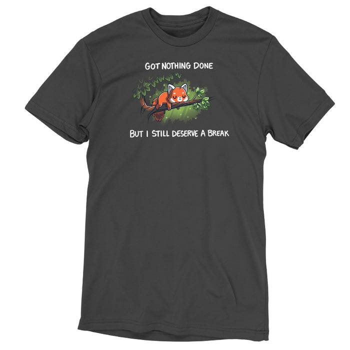 Premium Cotton T-shirt_TeeTurtle Got Nothing Done Charcoal Gray t-shirt featuring a cute red panda lounging on a tree branch with the text above stating, "Got Nothing Done" and below, "But I still deserve a break."