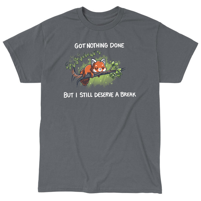 Classic Cotton T-shirt_TeeTurtle Got Nothing Done Charcoal Gray t-shirt featuring a cute red panda lounging on a tree branch with the text above stating, "Got Nothing Done" and below, "But I still deserve a break."