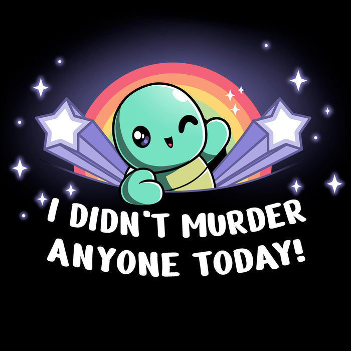 Long Sleeve T-shirt_TeeTurtle black I Didn't Murder Anyone Today! apparel featuring a winking turtle with a rainbow in the background flanked by shooting stars with the caption, “I Didn't Murder Anyone Today!“.