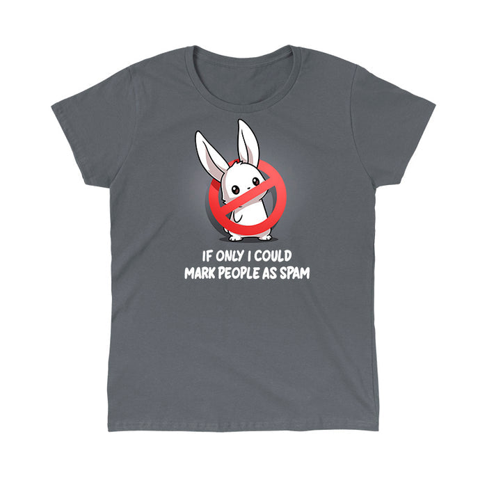 Classic Cotton T-shirt_TeeTurtle charcoal gray If Only I Could Mark People As Spam apparel featuring a bunny with a “stop“ sign composed of a red circle with a strikethrough line blocking its body, and the caption, “If Only I Could Mark People As Spam“.