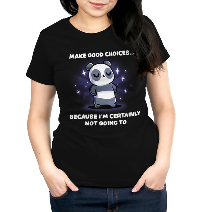 Premium Cotton T-shirt_TeeTurtle black Make Good Choices apparel featuring a panda with its paws on its hips with a sarcastic expression surrounded by sparkles, with the caption, “Make Good Choices… Because I’m Certainly Not Going To“.
