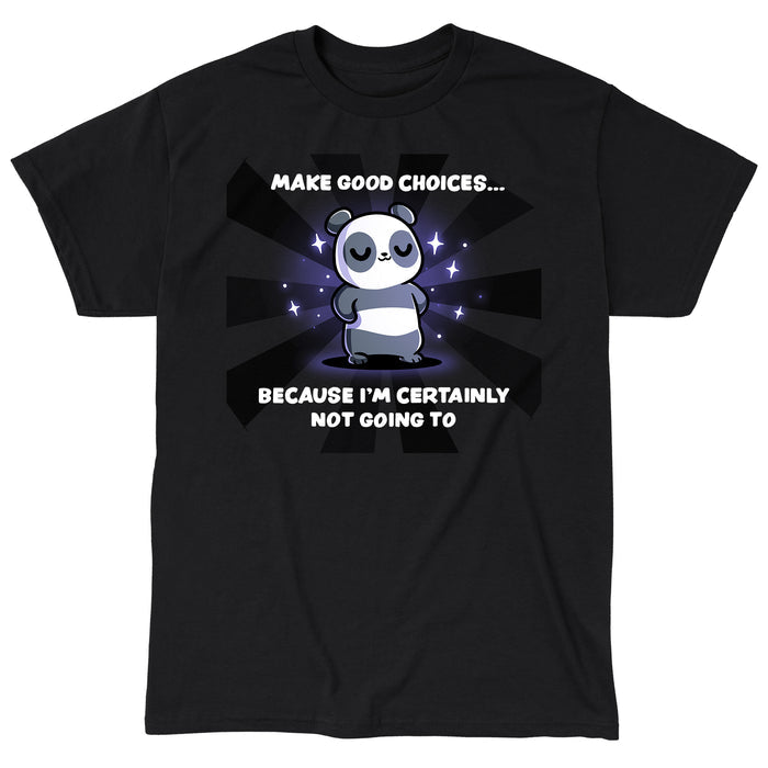 Classic Cotton T-shirt_TeeTurtle black Make Good Choices apparel featuring a panda with its paws on its hips with a sarcastic expression surrounded by sparkles, with the caption, “Make Good Choices… Because I’m Certainly Not Going To“.