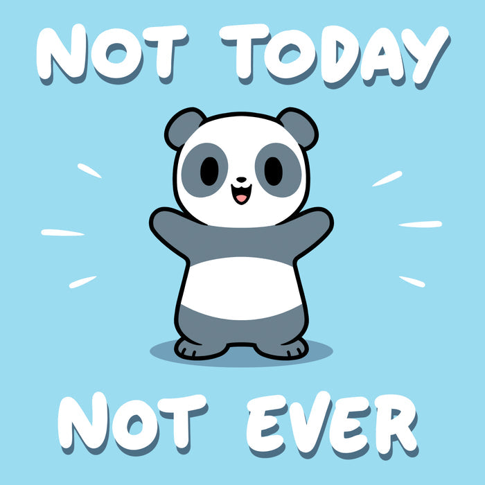 Premium Cotton T-shirt_TeeTurtle light blue Not Today, Not Ever apparel featuring a panda with a sarcastic expression on its face throwing its paws in the air.