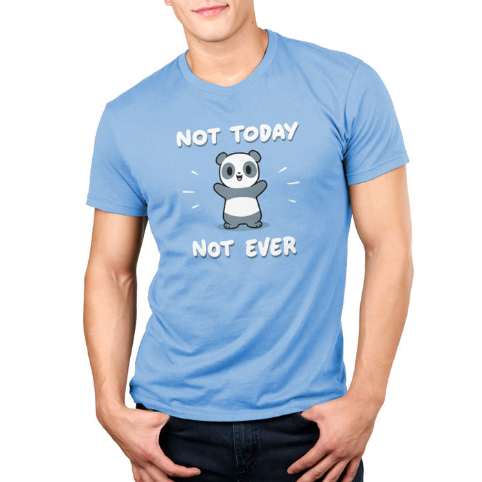 Premium Cotton T-shirt_TeeTurtle light blue Not Today, Not Ever apparel featuring a panda with a sarcastic expression on its face throwing its paws in the air.