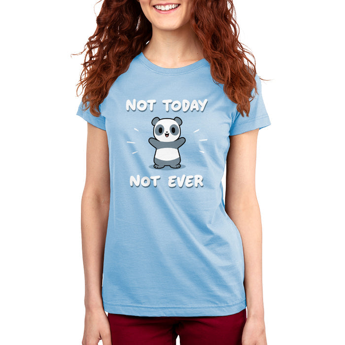 Premium Cotton T-shirt_TeeTurtle light blue Not Today, Not Ever apparel featuring a panda with a sarcastic expression on its face throwing its paws in the air.