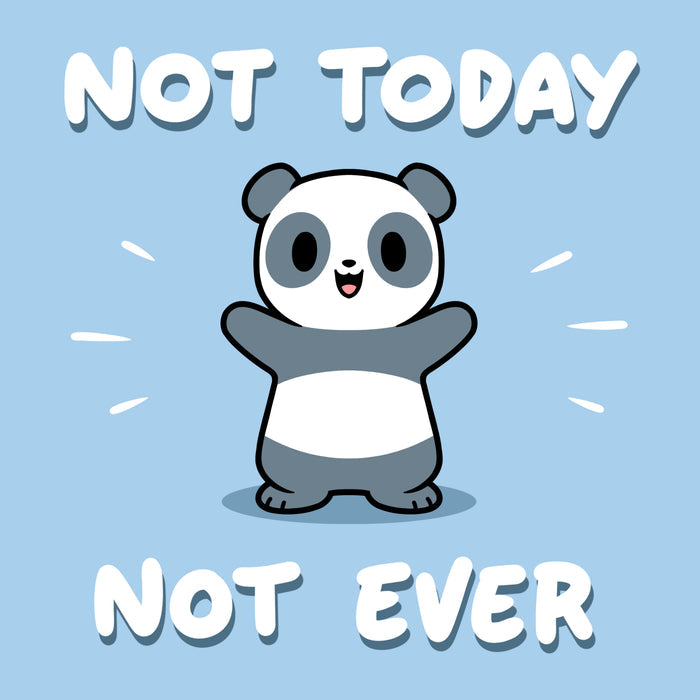 Classic Cotton T-shirt_TeeTurtle light blue Not Today, Not Ever apparel featuring a panda with a sarcastic expression on its face throwing its paws in the air.