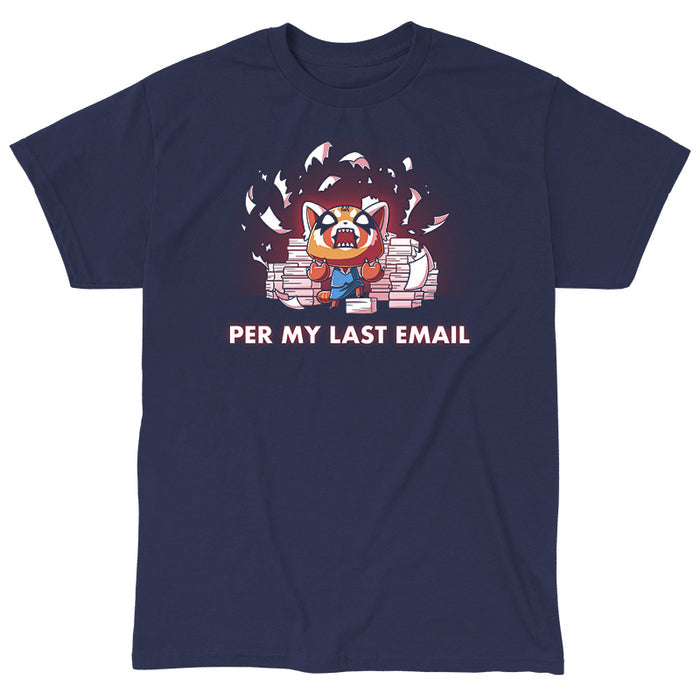 Classic Cotton T-shirt_TeeTurtle navy blue Per My Last Email (Aggretsuko) apparel featuring an enraged Aggretsuko with a paw on top of a pile of paper, with a background of piles of paper and shredded pieces of paper, and the caption, “Per My Last Email“.